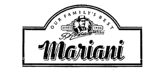 OUR FAMILY'S BEST MARIANI SINCE 1906 P MARIANI