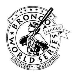 BRONCO LEAGUE WORLD SERIES MONTEREY, CALIFORNIA