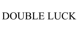 DOUBLE LUCK