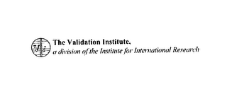 THE VALIDATION INSTITUTE A DIVISION OF THE INSTITUTE FOR INTERNATIONAL RESEARCH