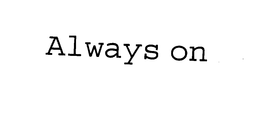 ALWAYS ON