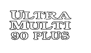 ULTRA MULTI 90 PLUS