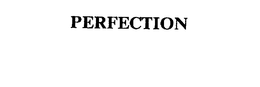 PERFECTION