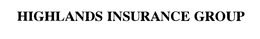 Highlands Insurance Group, Inc.