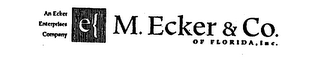 AN ECKER ENTERPRISES COMPANY M. ECKER &CO. OF FLORIDA, INC.