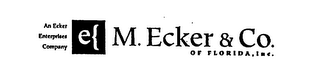 AN ECKER ENTERPRISES COMPANY M. ECKER & CO. OF FLORIDA, INC.