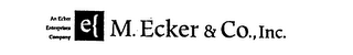 AN ECKER ENTERPRISES COMPANY M. ECKER & CO., INC.