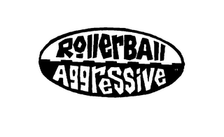 ROLLERBALL AGGRESSIVE