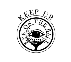 KEEP UR EYE ON THE BALL