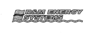 R & M ENERGY SYSTEMS