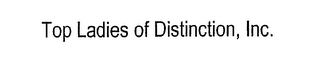 TOP LADIES OF DISTINCTION, INC.