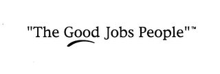 "THE GOOD JOBS PEOPLE"