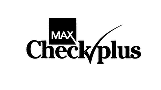 MAX CHECK PLUS