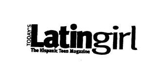 TODAY'S LATIN GIRL THE HISPANIC TEEN MAGAZINE