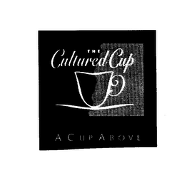 THE CULTURED CUP A CUP ABOVE