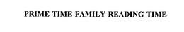 PRIME TIME FAMILY READING TIME