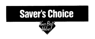 SAVER'S CHOICE YOUR BEST VALUE!