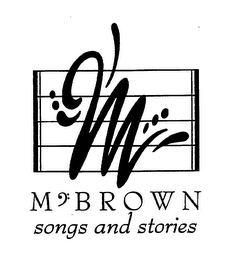 M M B R O W N SONGS AND STORIES