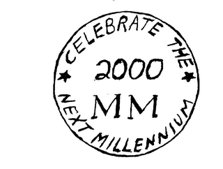 CELEBRATE THE 2000 MM NEXT MILLENNIUM