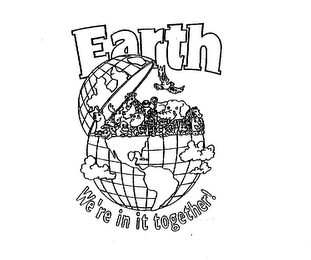 EARTH WE'RE IN IT TOGETHER!