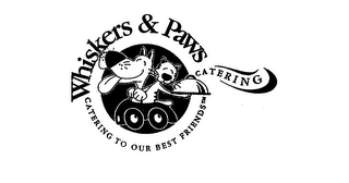 WHISKERS & PAWS CATERING CATERING TO OUR BEST FRIENDS