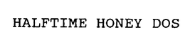 HALFTIME HONEY DOS