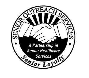SENIOR OUTREACH SERVICES SENIOR LOYALTYA PARTNERSHIP IN SENIOR HEALTHCARE SERVICES