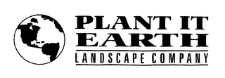 PLANT IT EARTH LANDSCAPE COMPANY