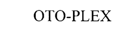OTO-PLEX