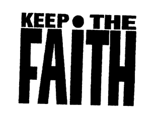 KEEP THE FAITH