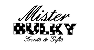 MISTER BULKY TREATS & GIFTS