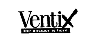 VENTIX THE ANSWER IS HERE