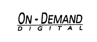 ON - DEMAND D I G I T A L