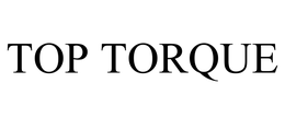 TOP TORQUE