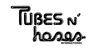 TUBES N' HOSES INTERNATIONAL