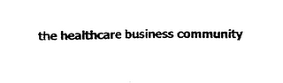 THE HEALTHCARE BUSINESS COMMUNITY