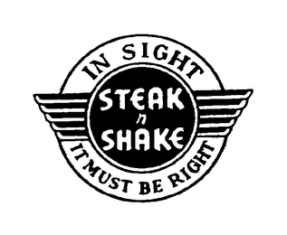 STEAK N SHAKE IN SIGHT IT MUST BE RIGHT