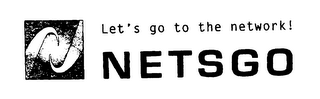 LET'S GO TO THE NETWORK! NETSGO