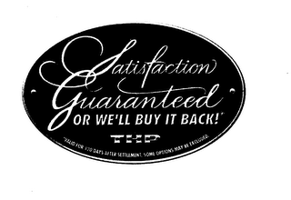 SATISFACTION GUARANTEED OR WE'LL BUY ITBACK