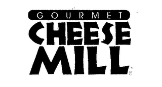 GOURMET CHEESE MILL