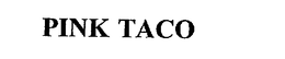 PINK TACO