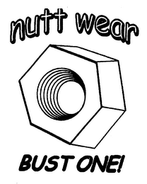 NUTT WEAR BUST ONE!