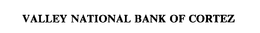 VALLEY NATIONAL BANK OF CORTEZ