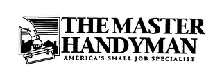 THE MASTER HANDYMAN AMERICA'S SMALL JOBSPECIALIST