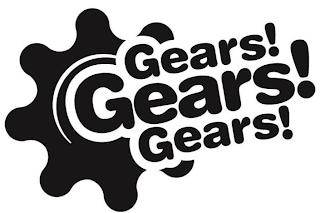 GEARS! GEARS! GEARS!