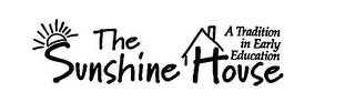 THE SUNSHINE HOUSE A TRADITION IN EARLY EDUCATION