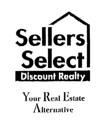 SELLERS SELECT DISCOUNT REALTY YOUR REAL ESTATE ALTERNATIVE