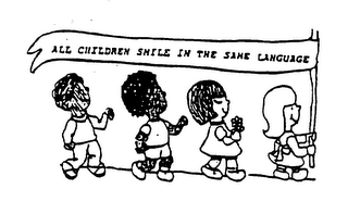 ALL CHILDREN SMILE IN THE SAME LANGUAGE