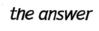 THE ANSWER