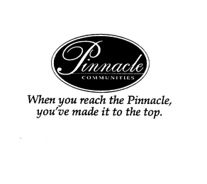 PINNACLE COMMUNITIES WHEN YOU REACH THEPINNACLE, YOU'VE MADE IT TO THE TOP